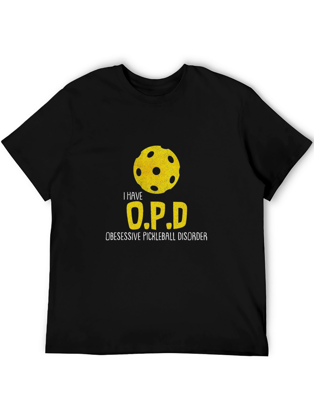 I Have O.P.D. Pickleball T-Shirt