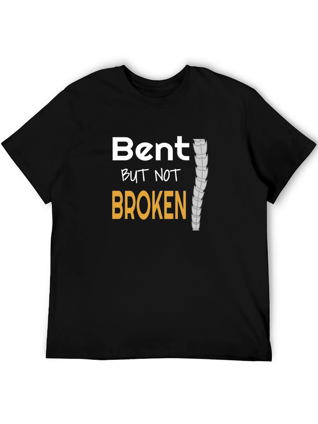 Bent But Not Broken T-Shirt - Spinal Health Awareness
