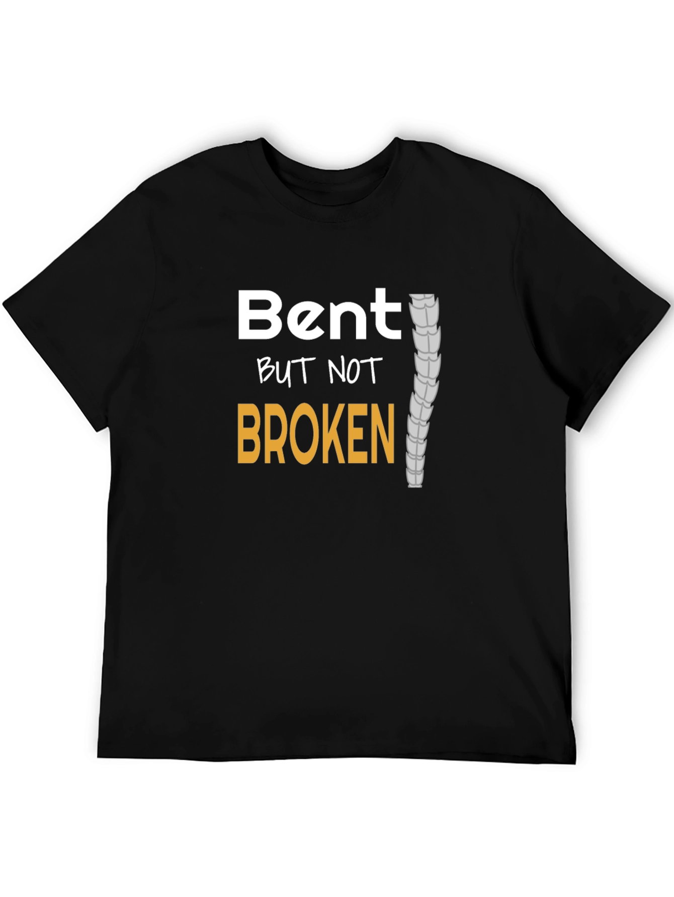 Bent But Not Broken T-Shirt - Spinal Health Awareness