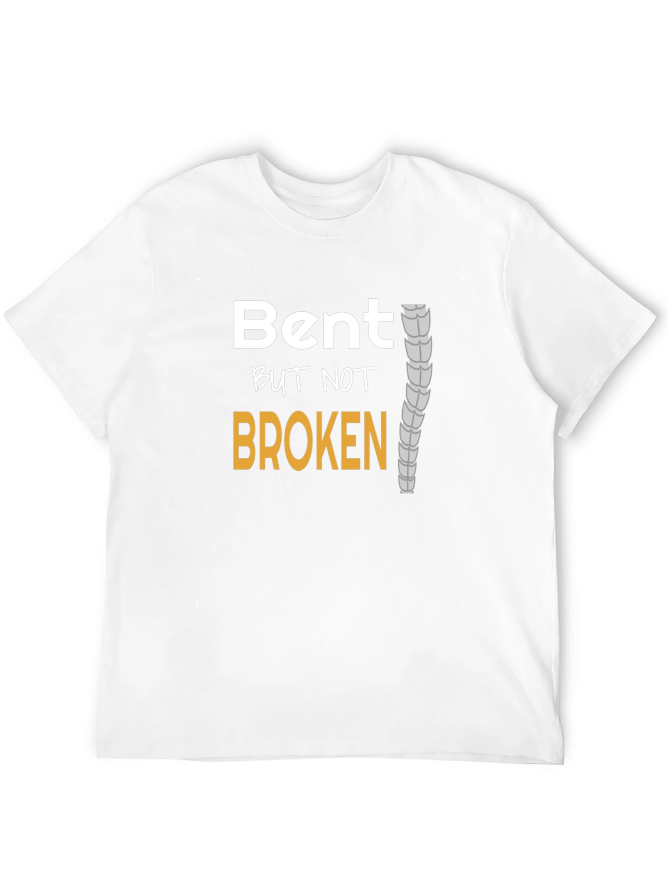 Bent But Not Broken T-Shirt - Spinal Health Awareness