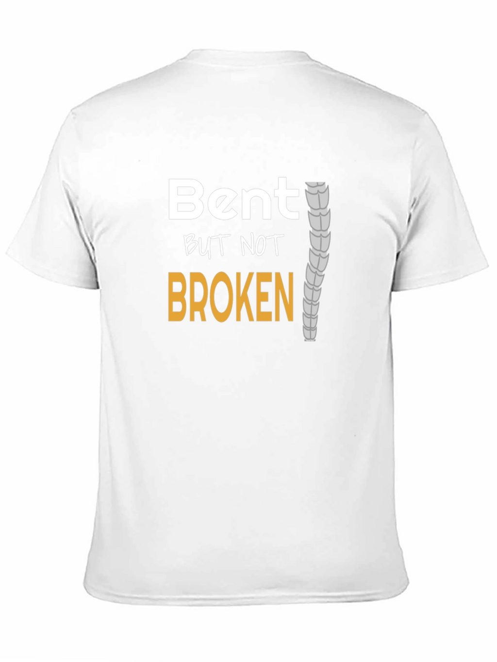 Bent But Not Broken T-Shirt - Spinal Health Awareness