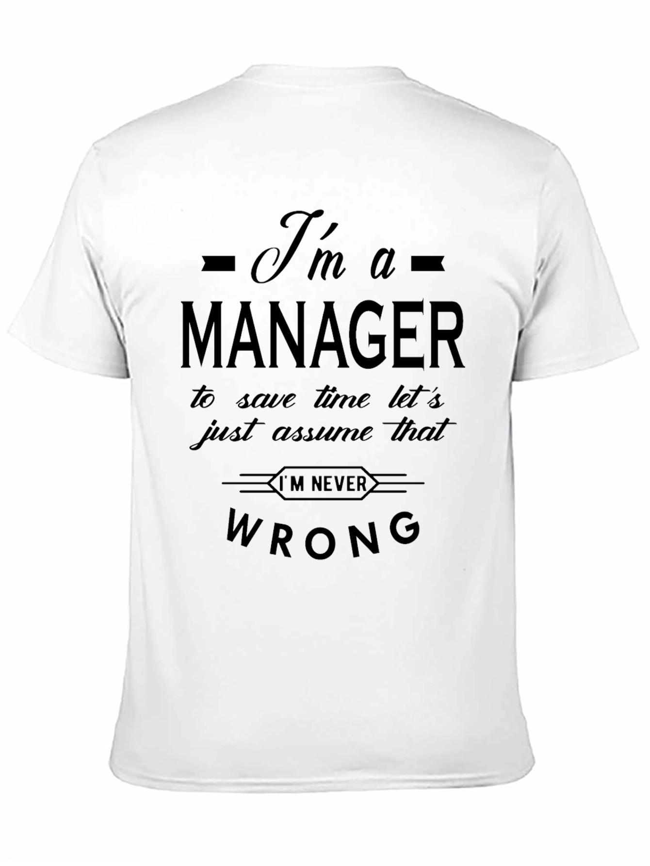 Im a Manager Funny Slogan T-Shirt