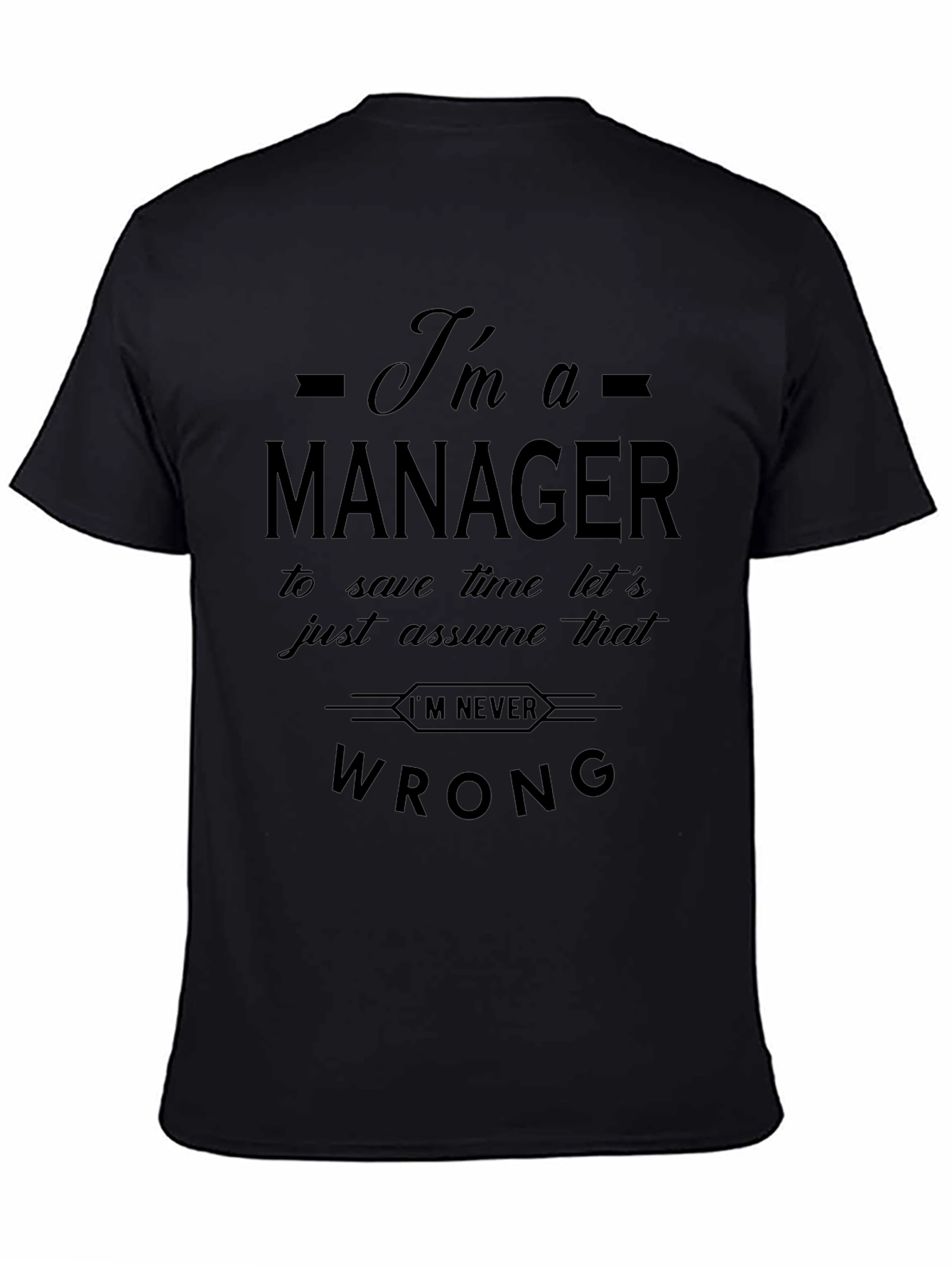 Im a Manager Funny Slogan T-Shirt
