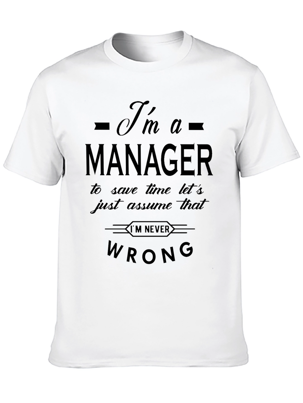 Im a Manager Funny Slogan T-Shirt