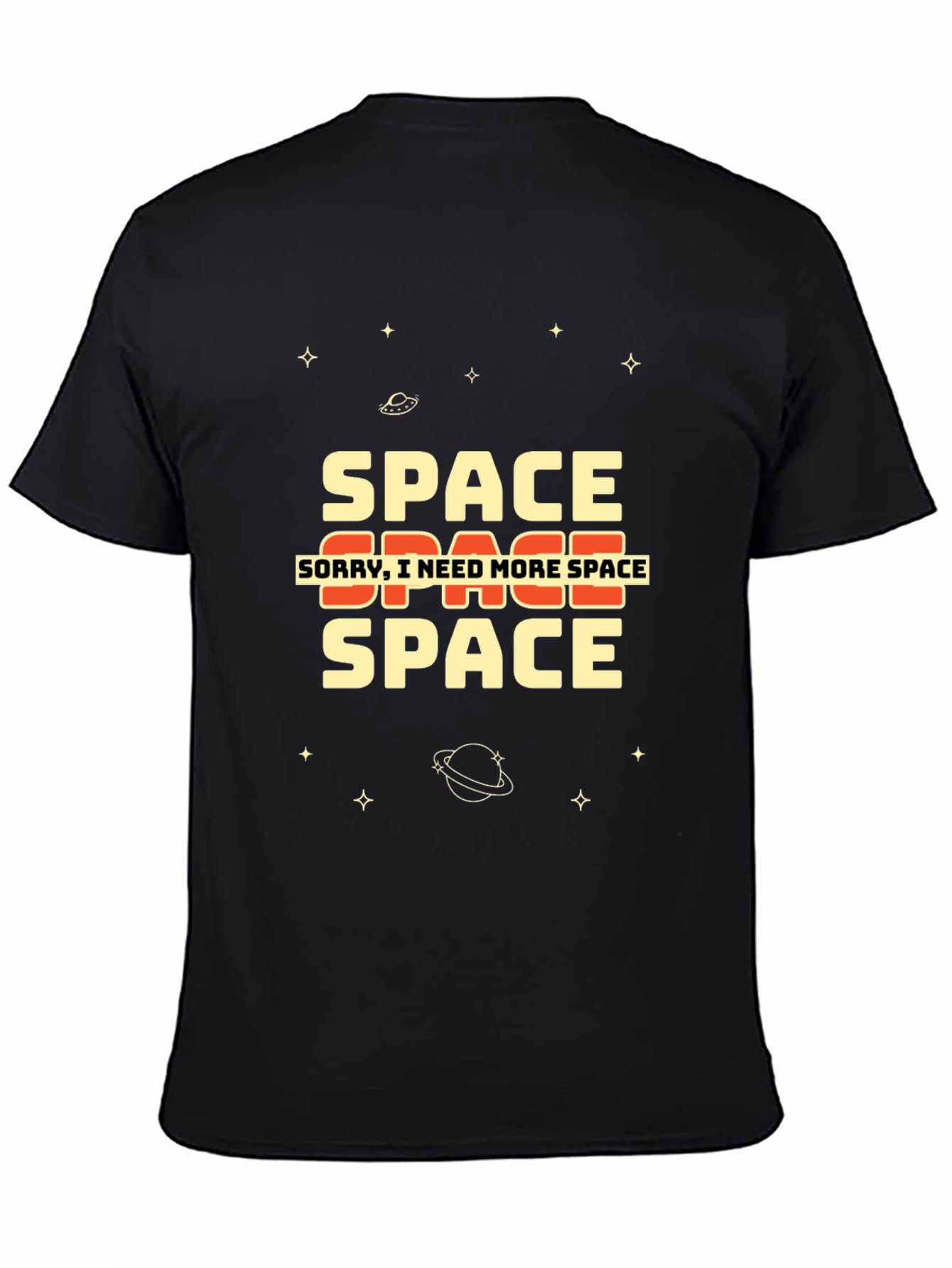 Space T-Shirt - Sorry I Need More Space