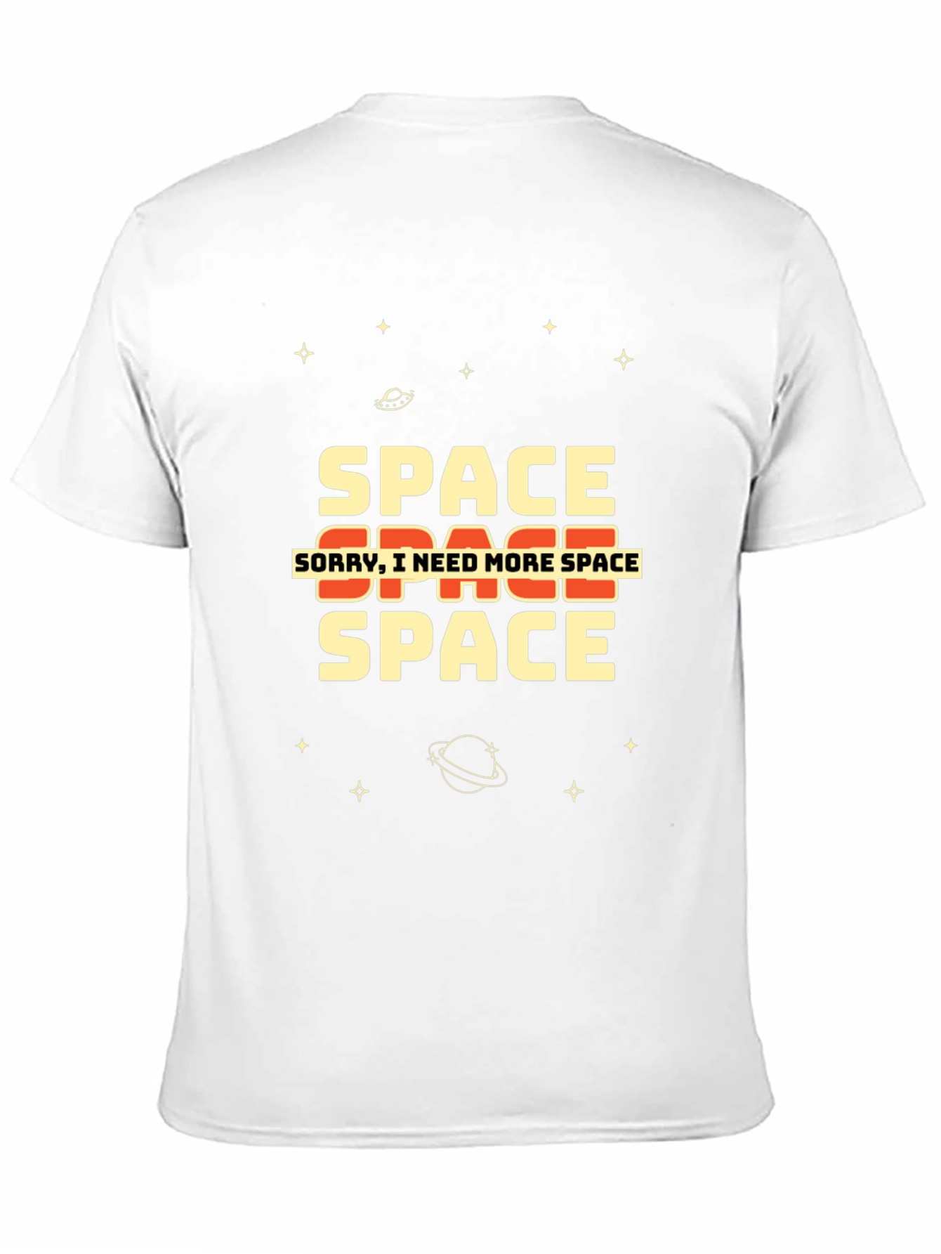 Space T-Shirt - Sorry I Need More Space