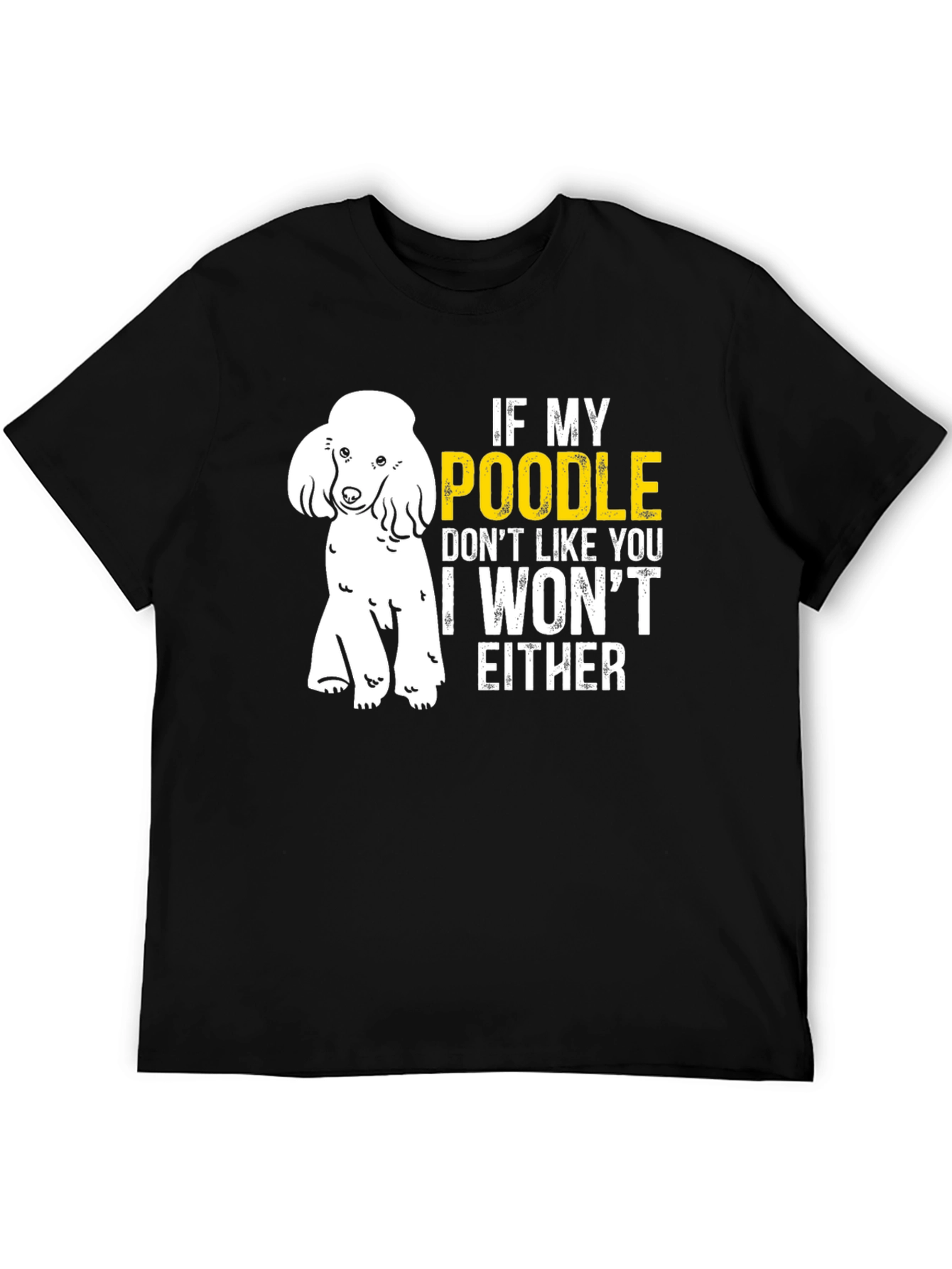Poodle Lover T-Shirt - If My Poodle Doesnt Like You