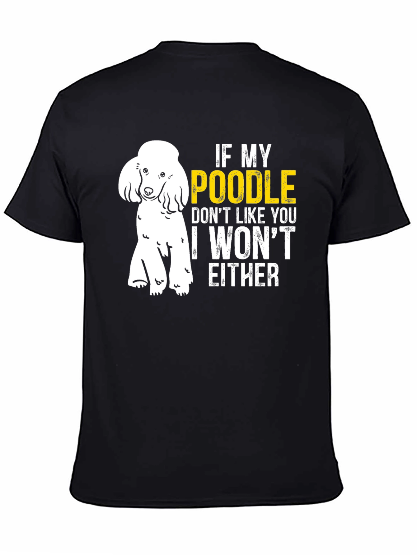 Poodle Lover T-Shirt - If My Poodle Doesnt Like You