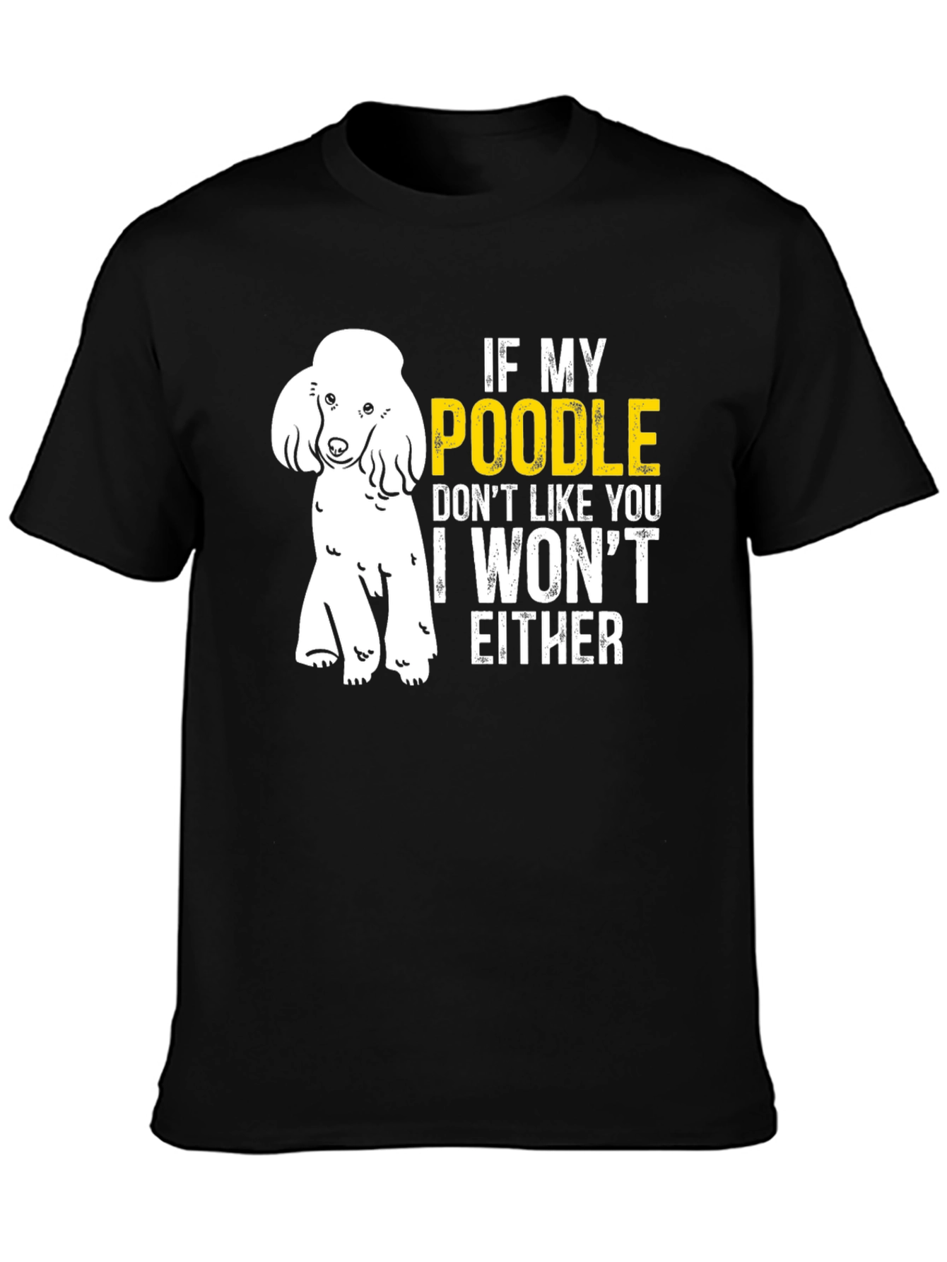 Poodle Lover T-Shirt - If My Poodle Doesnt Like You