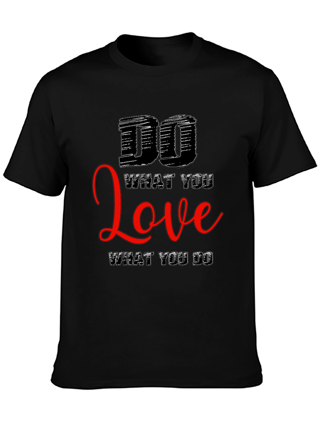 Motivational Black T-Shirt: Do What You Love