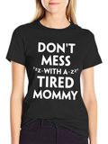 Dont Mess with a Tired Mommy Black T-Shirt