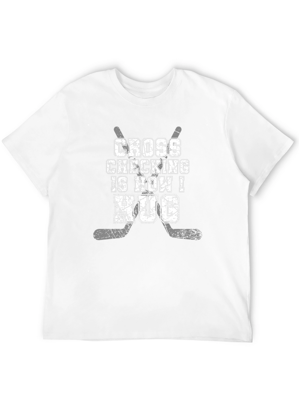 Cross Checking is How I Hug Hockey T-Shirt