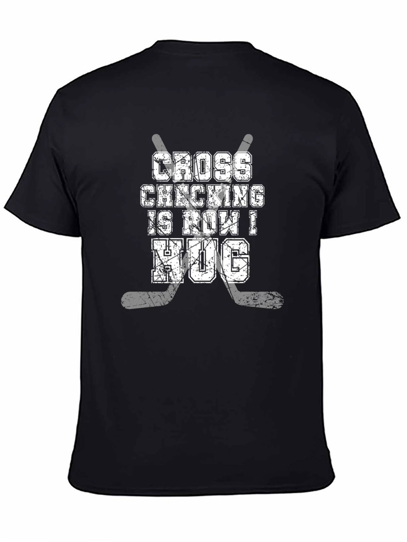Cross Checking is How I Hug Hockey T-Shirt