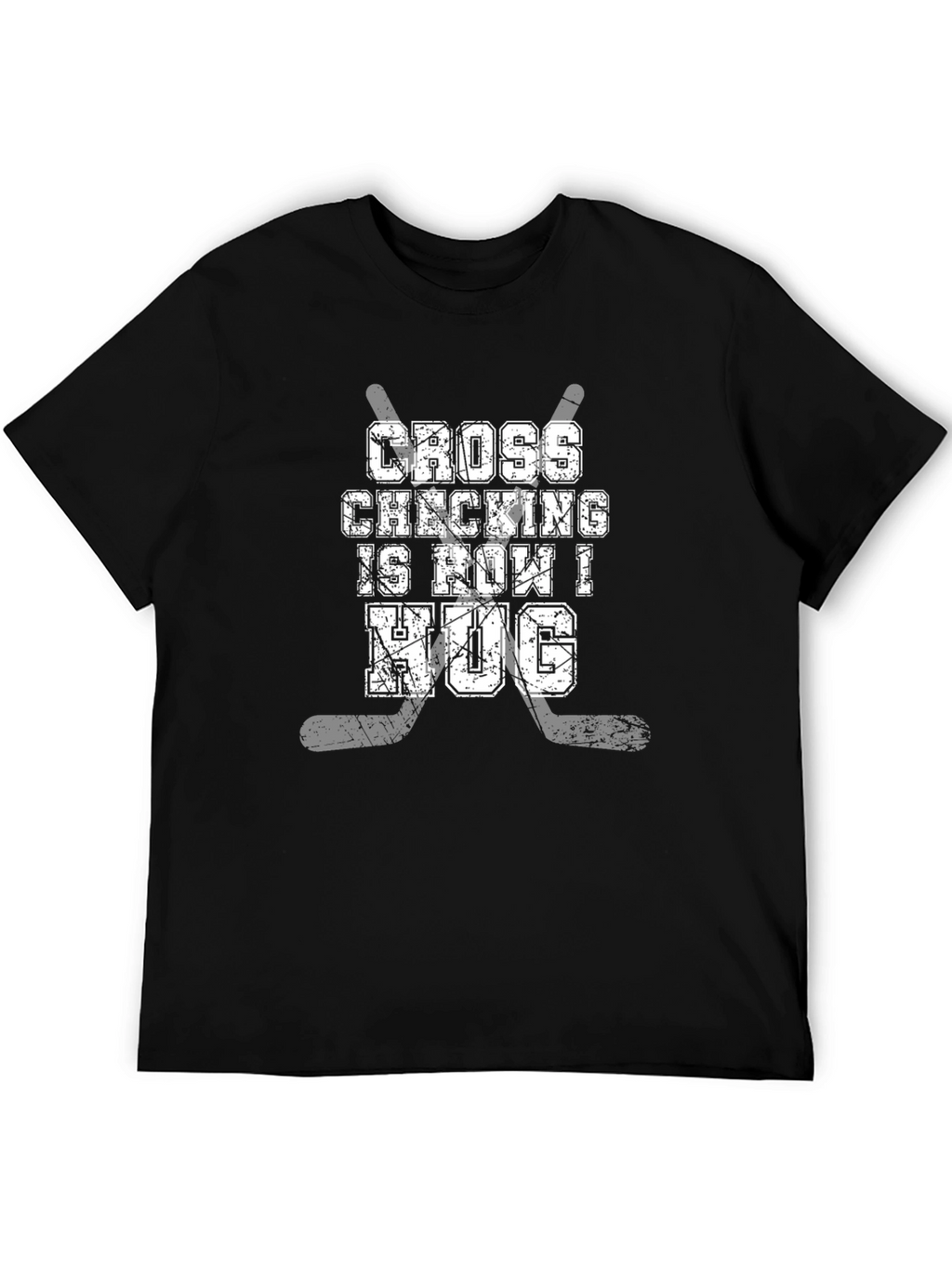 Cross Checking is How I Hug Hockey T-Shirt