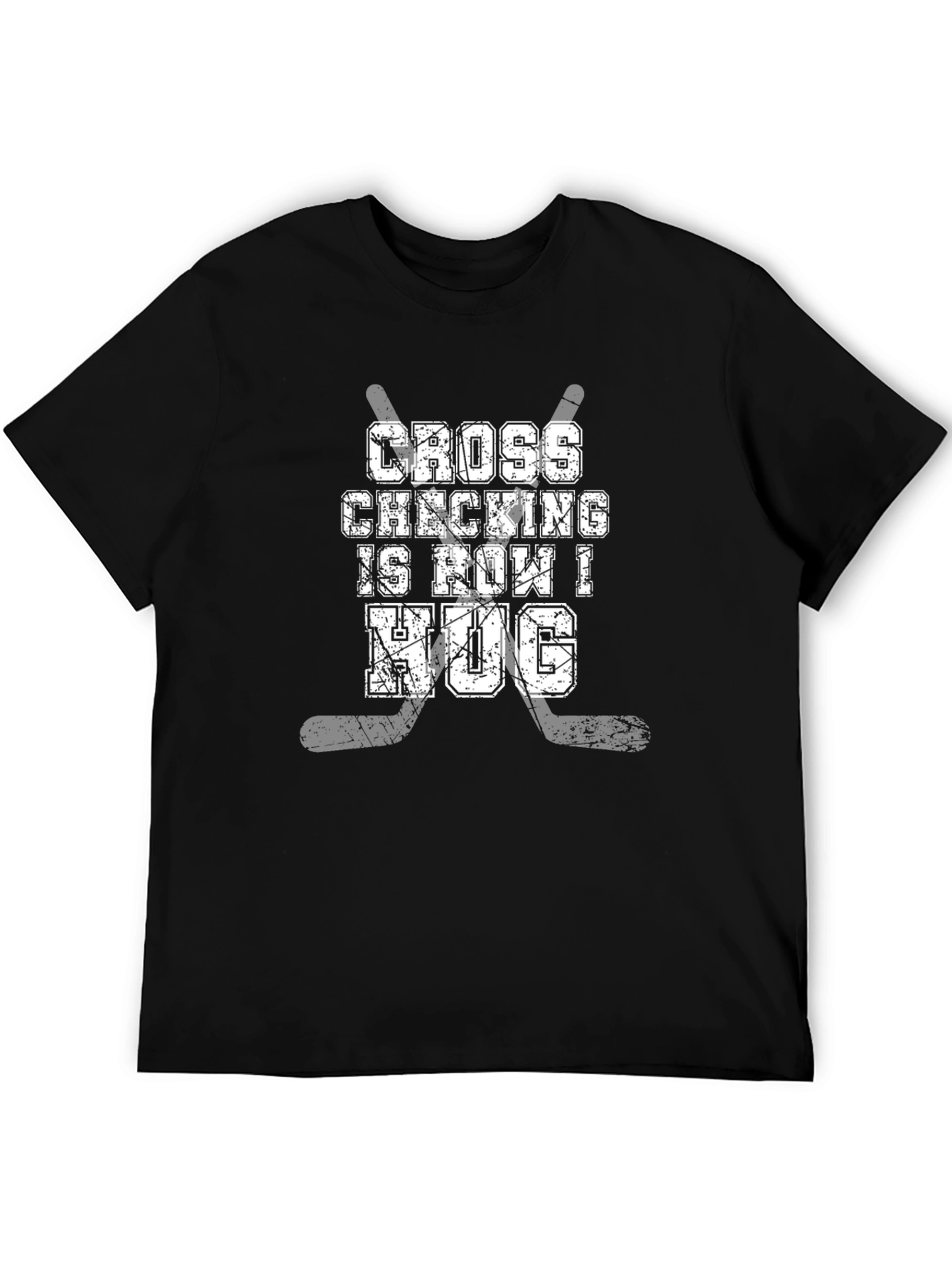 Cross Checking is How I Hug Hockey T-Shirt