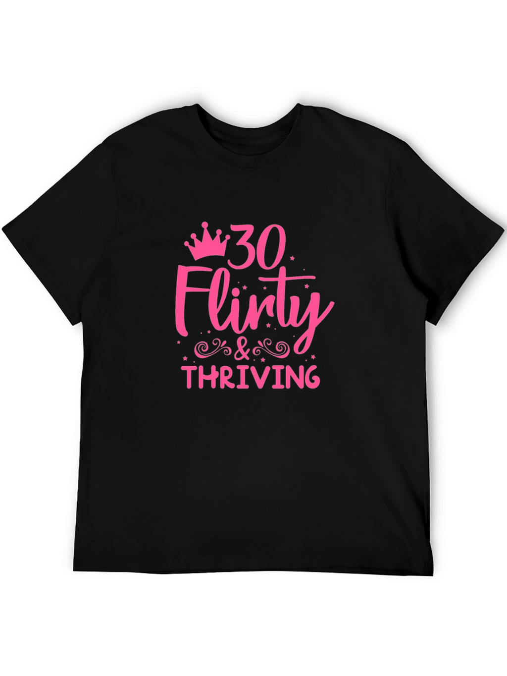 30 Flirty & Thriving Graphic Tee - Birthday Shirt