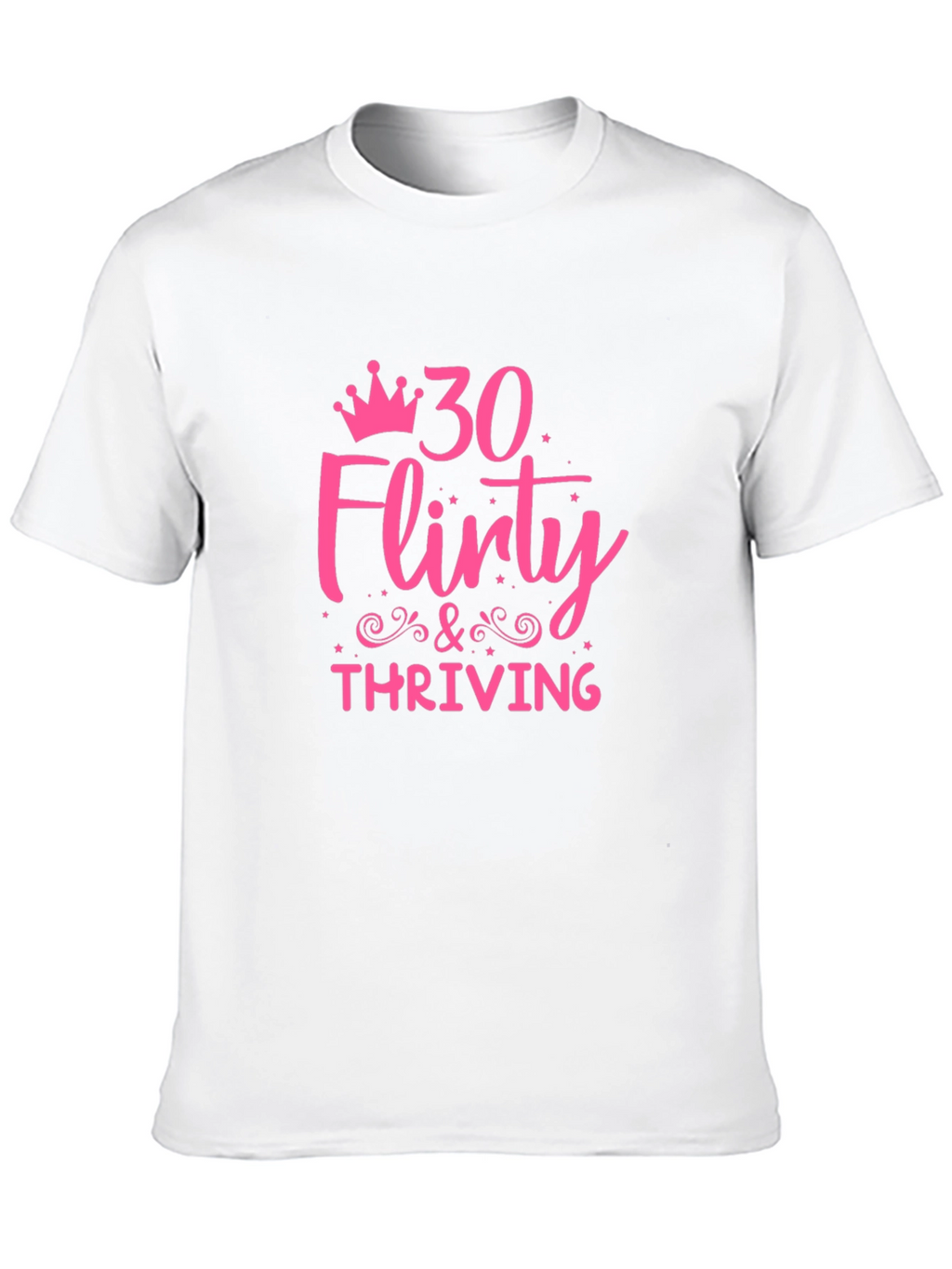 30 Flirty & Thriving Graphic Tee - Birthday Shirt