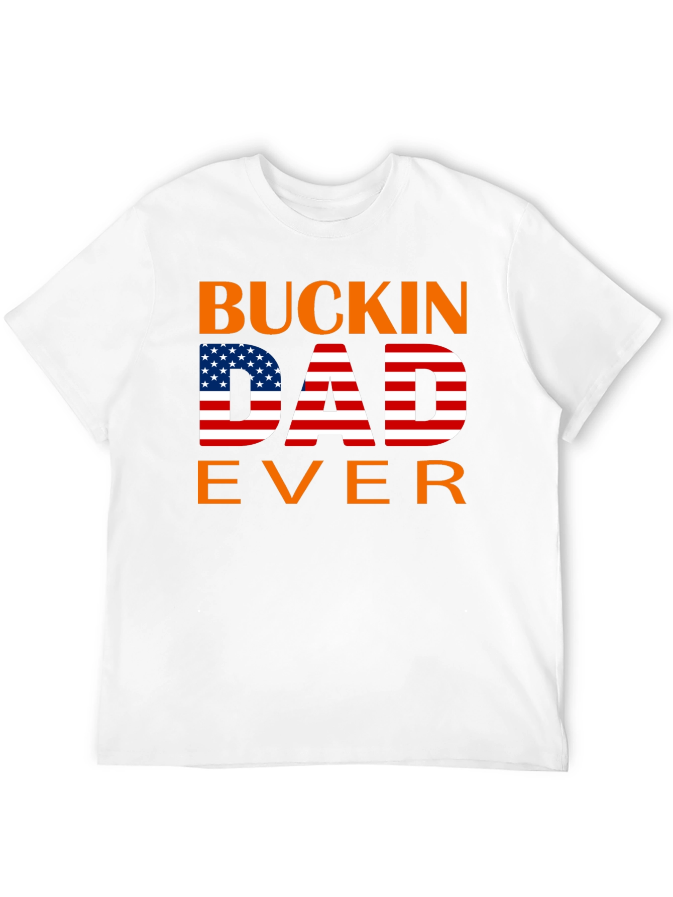 Buckin Dad Ever American Flag T-Shirt
