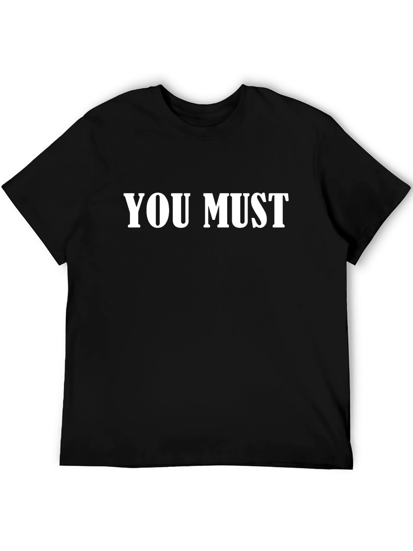 You Must T-Shirt - Bold Statement Tee