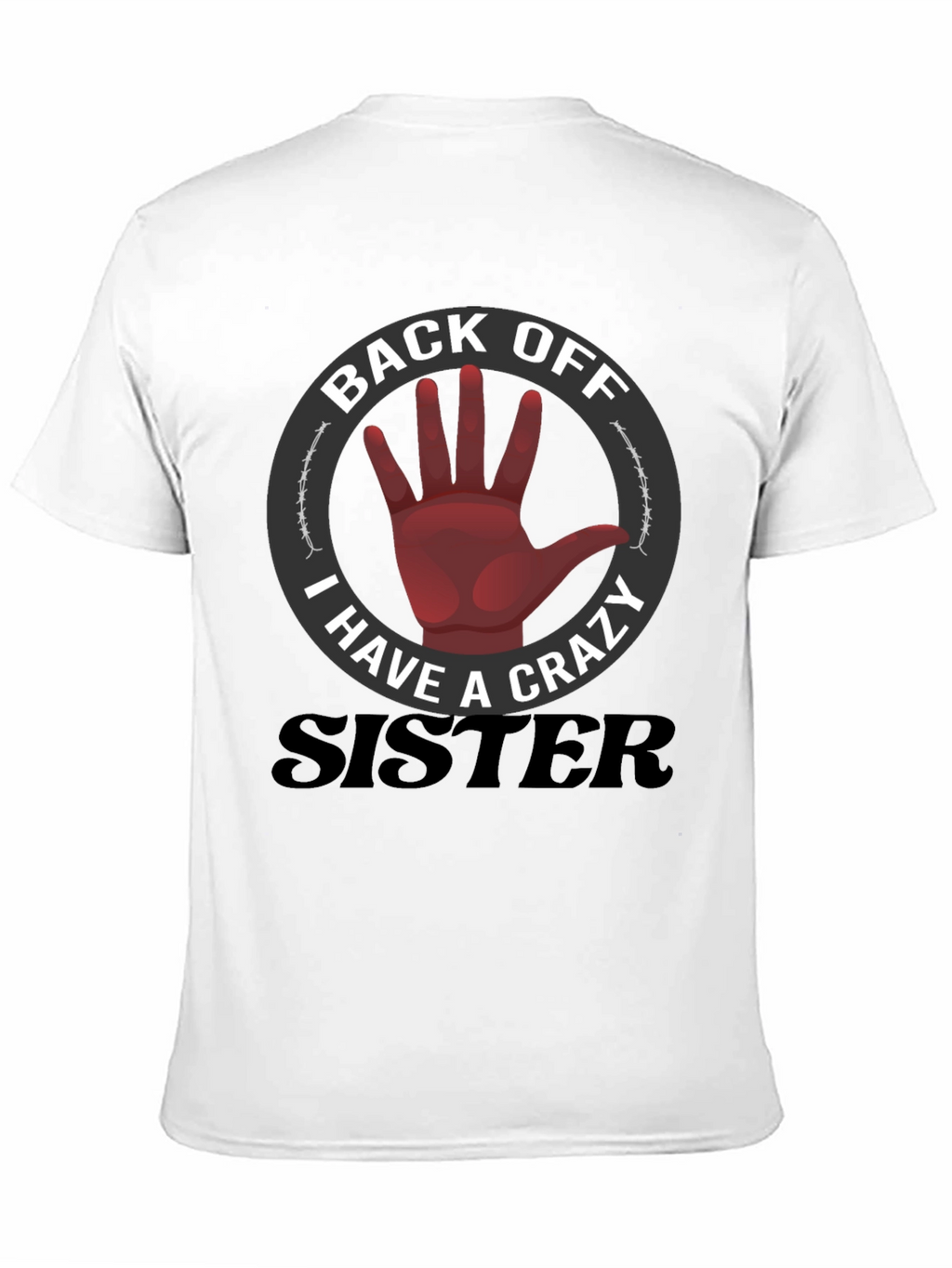 Back Off Crazy Sister T-Shirt Funny Novelty Tee