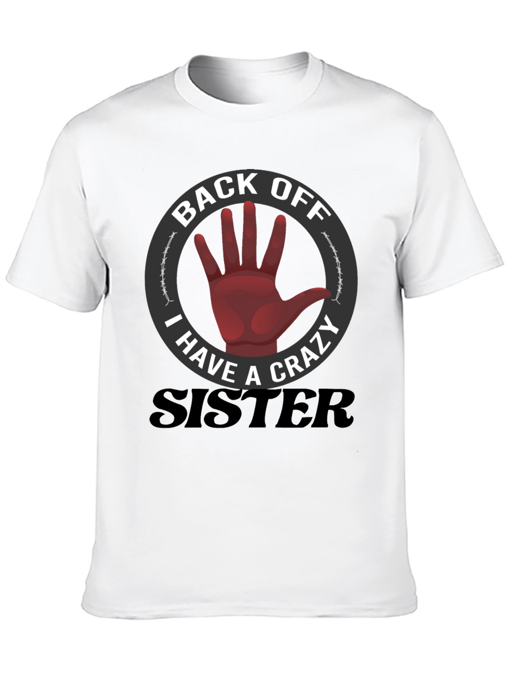 Back Off Crazy Sister T-Shirt Funny Novelty Tee