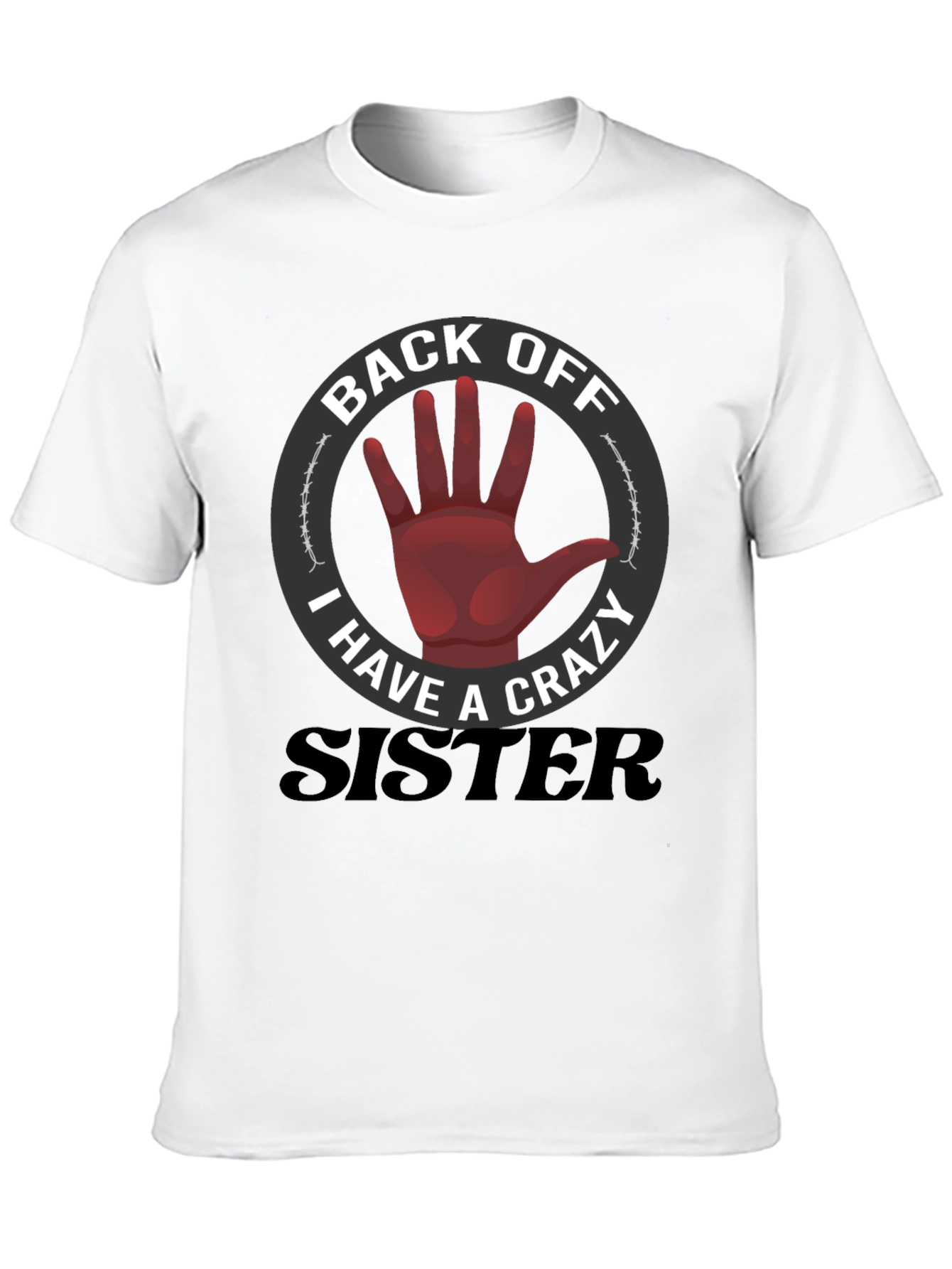 Back Off Crazy Sister T-Shirt Funny Novelty Tee