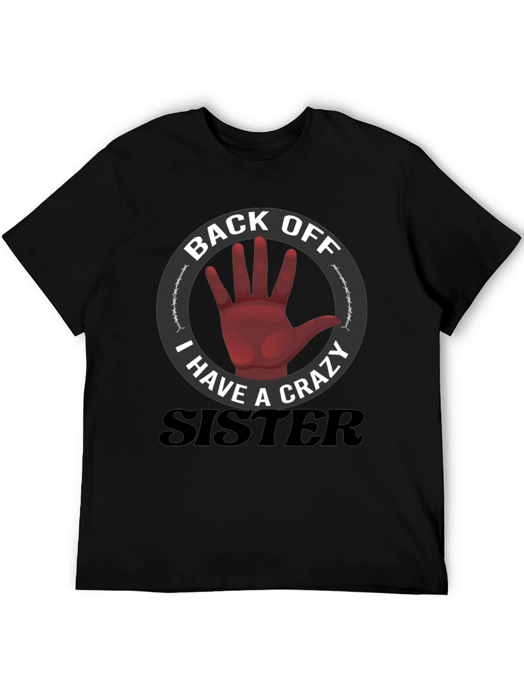 Back Off Crazy Sister T-Shirt Funny Novelty Tee