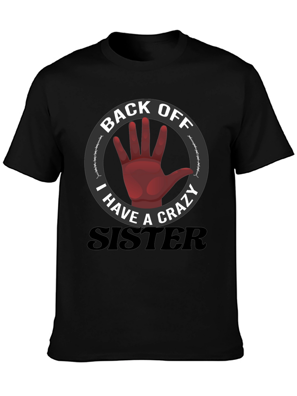 Back Off Crazy Sister T-Shirt Funny Novelty Tee
