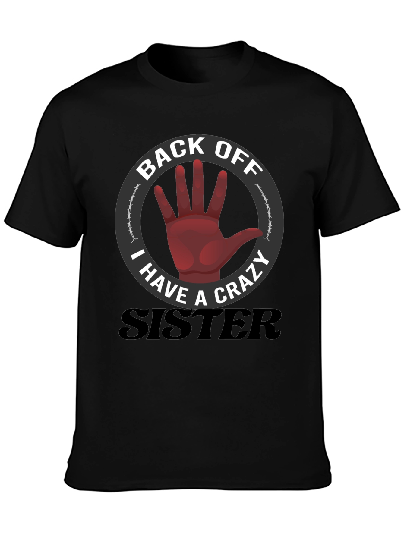 Back Off Crazy Sister T-Shirt Funny Novelty Tee