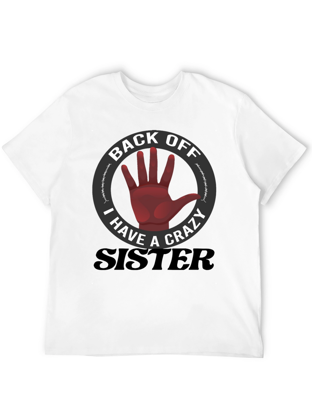 Back Off Crazy Sister T-Shirt Funny Novelty Tee