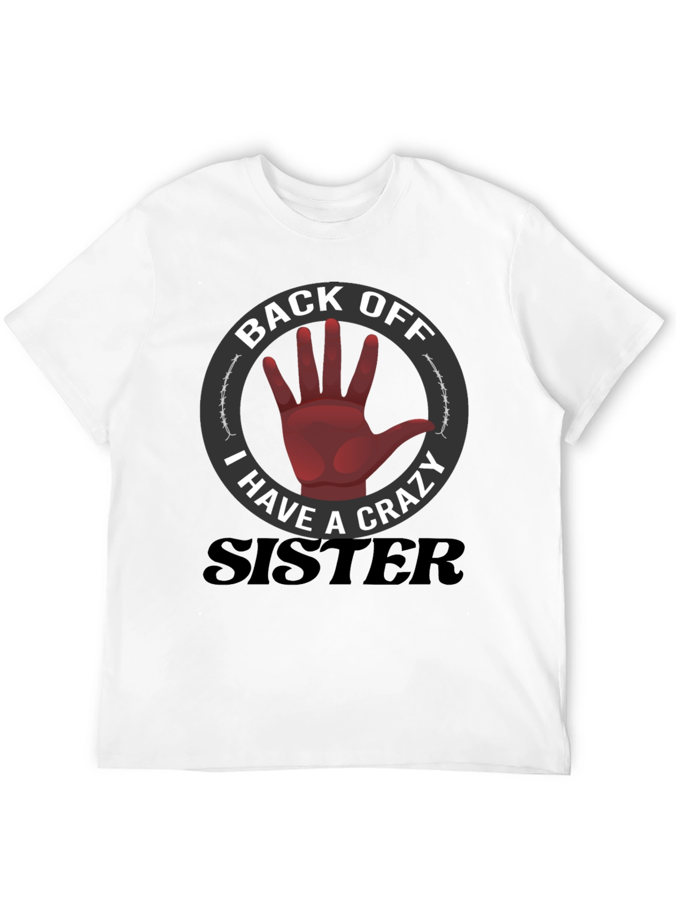 Back Off Crazy Sister T-Shirt Funny Novelty Tee