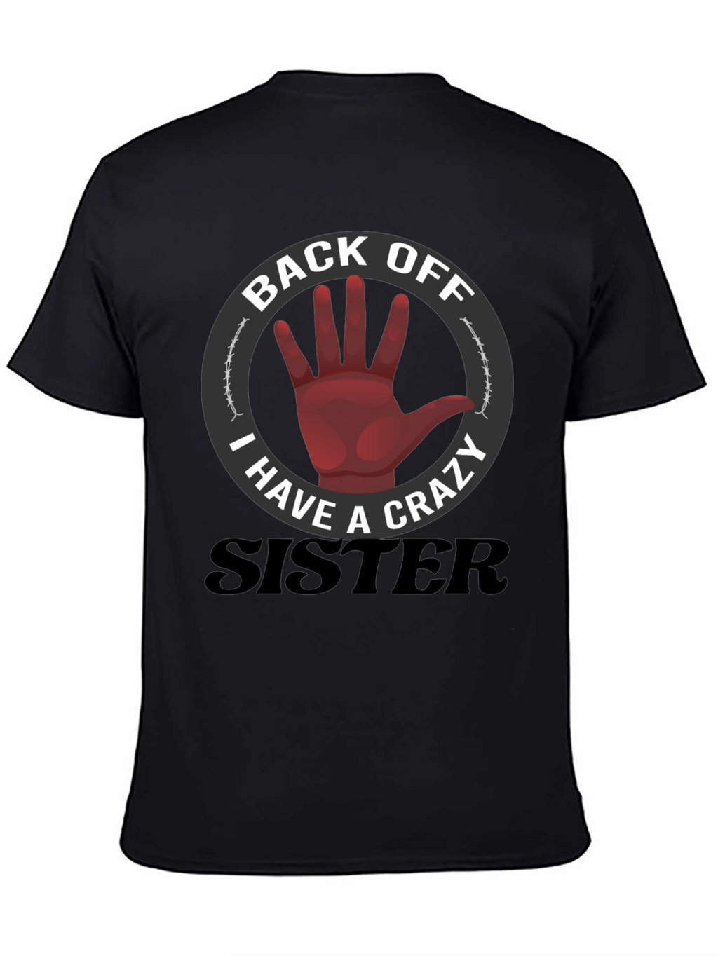Back Off Crazy Sister T-Shirt Funny Novelty Tee