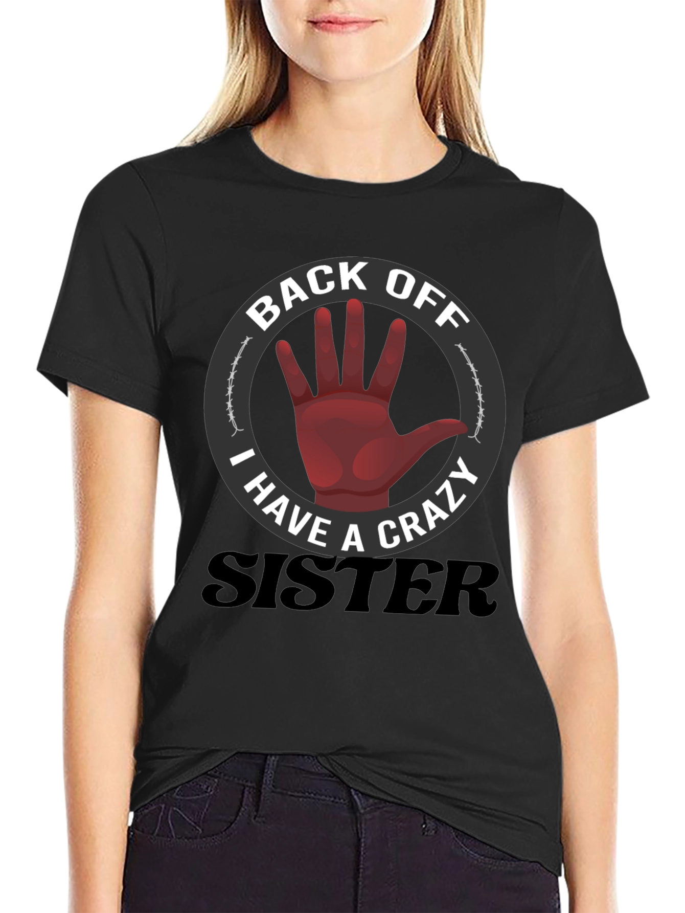 Back Off Crazy Sister T-Shirt Funny Novelty Tee