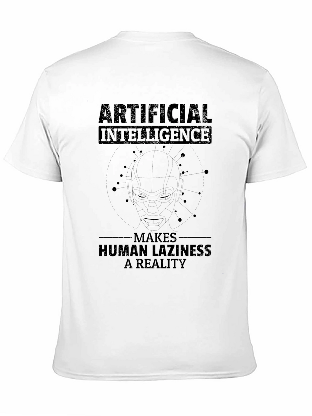 Artificial Intelligence T-Shirt - Human Laziness Reality