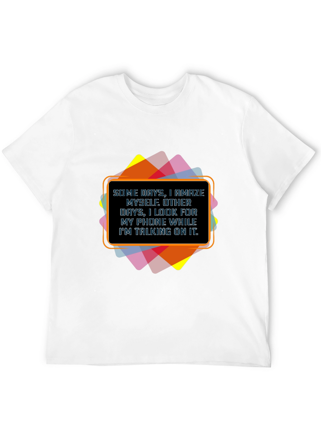 Funny Graphic Tee - Some Days I Amaze Myself