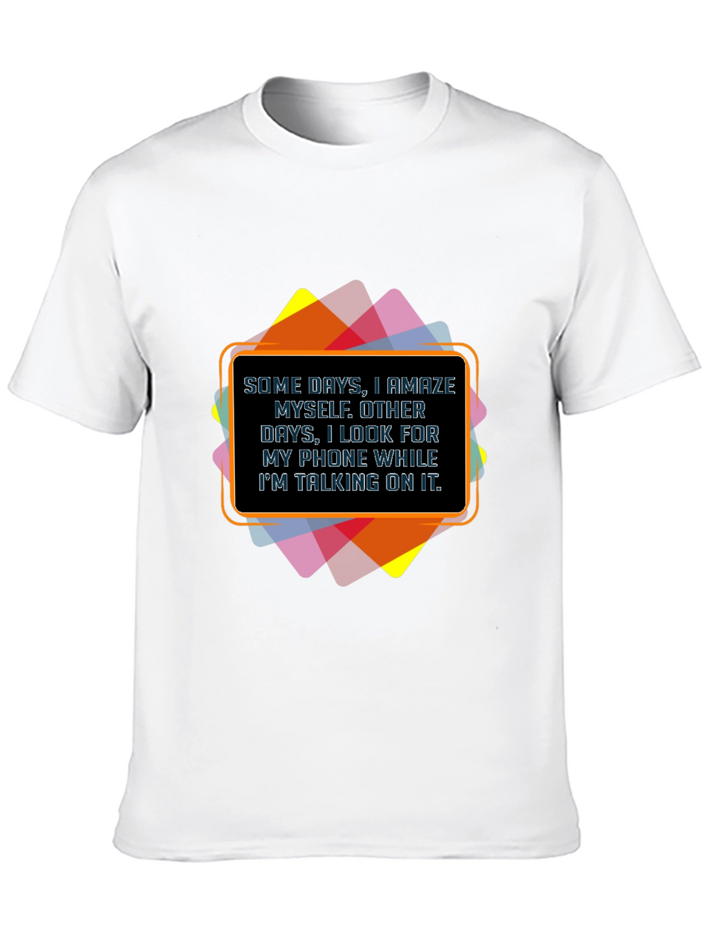 Funny Graphic Tee - Some Days I Amaze Myself