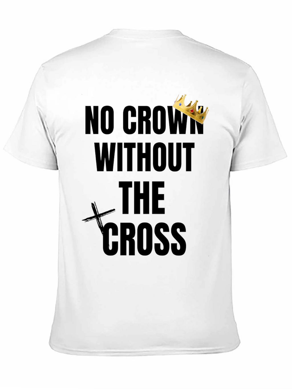 No Crown Without The Cross T-Shirt