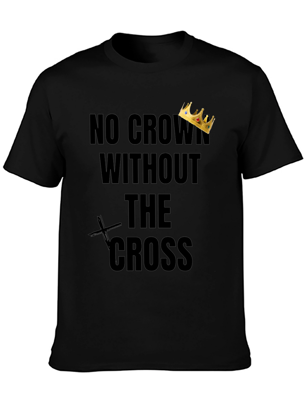 No Crown Without The Cross T-Shirt