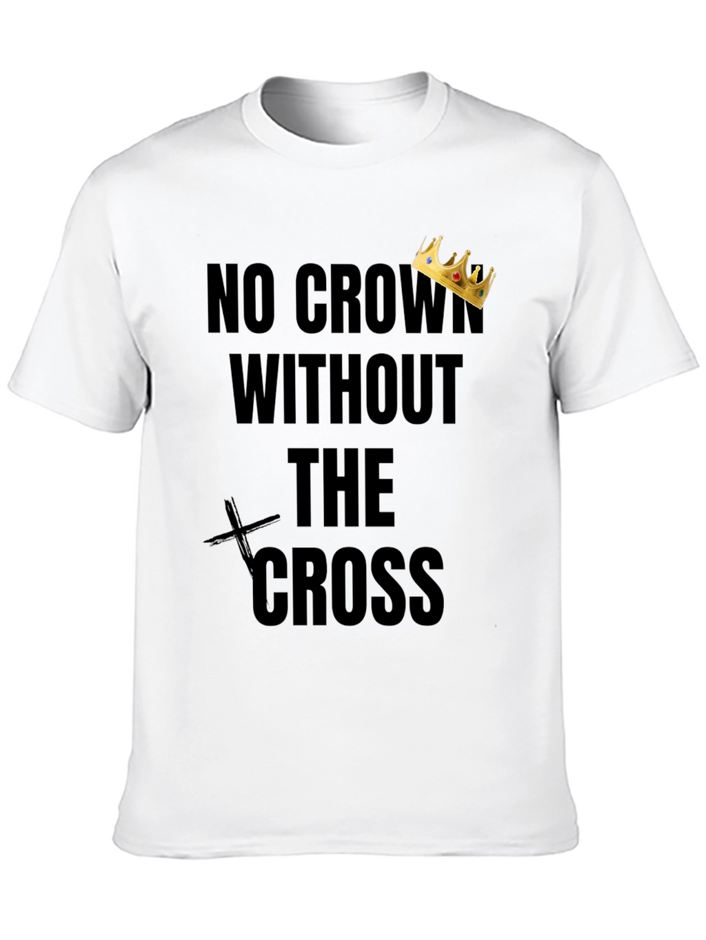 No Crown Without The Cross T-Shirt