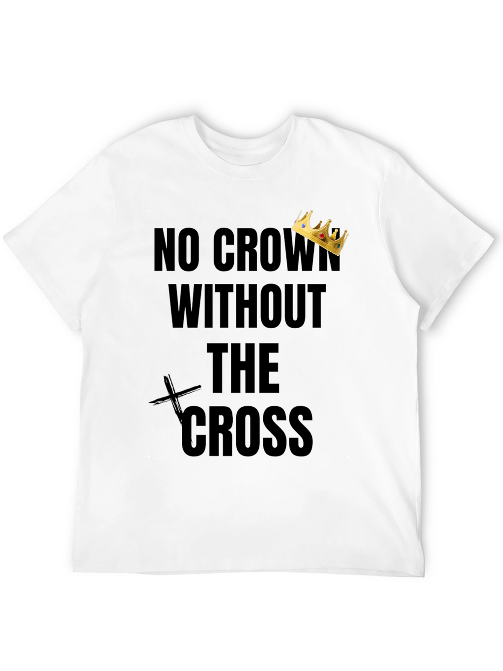 No Crown Without The Cross T-Shirt