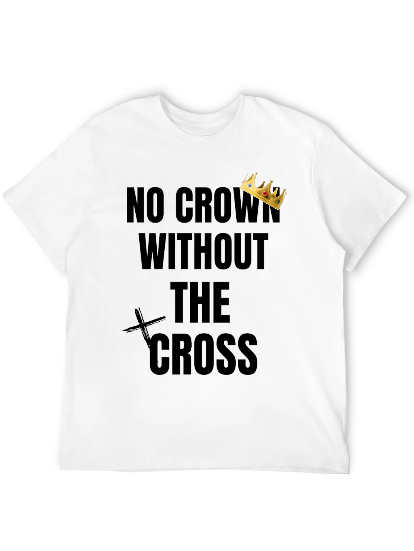 No Crown Without The Cross T-Shirt
