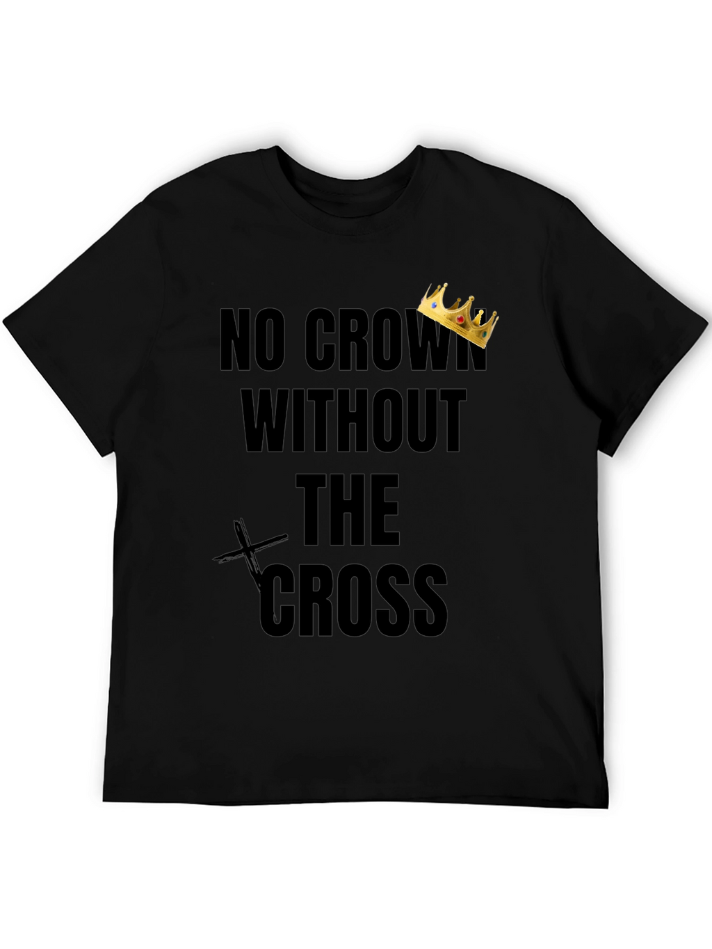 No Crown Without The Cross T-Shirt