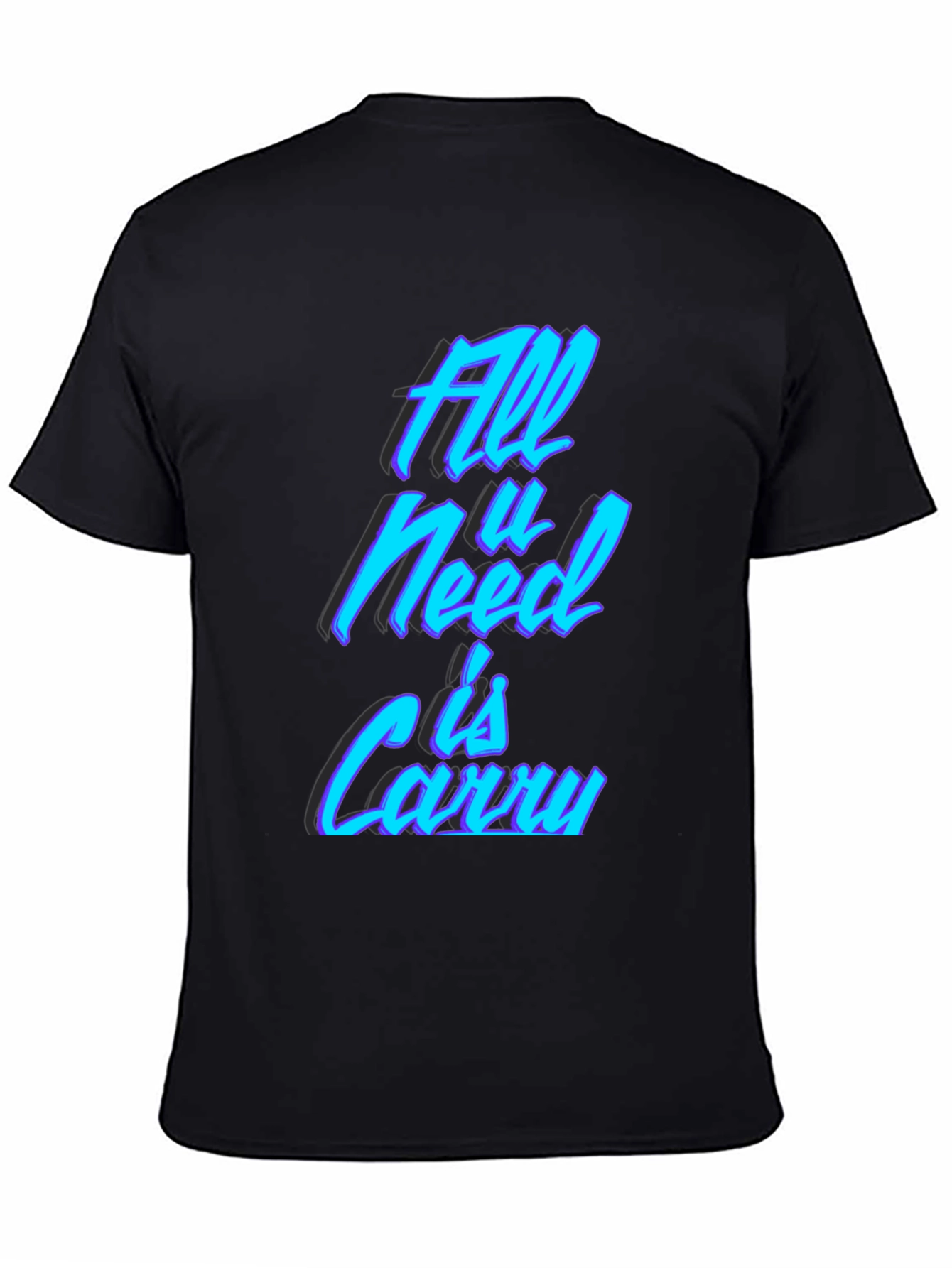 All U Need is Carry T-Shirt - Black Casual Tee