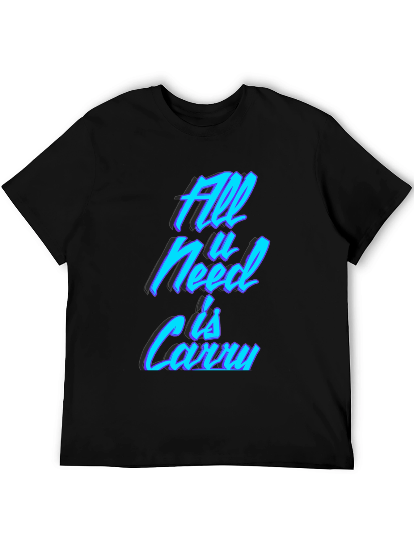 All U Need is Carry T-Shirt - Black Casual Tee
