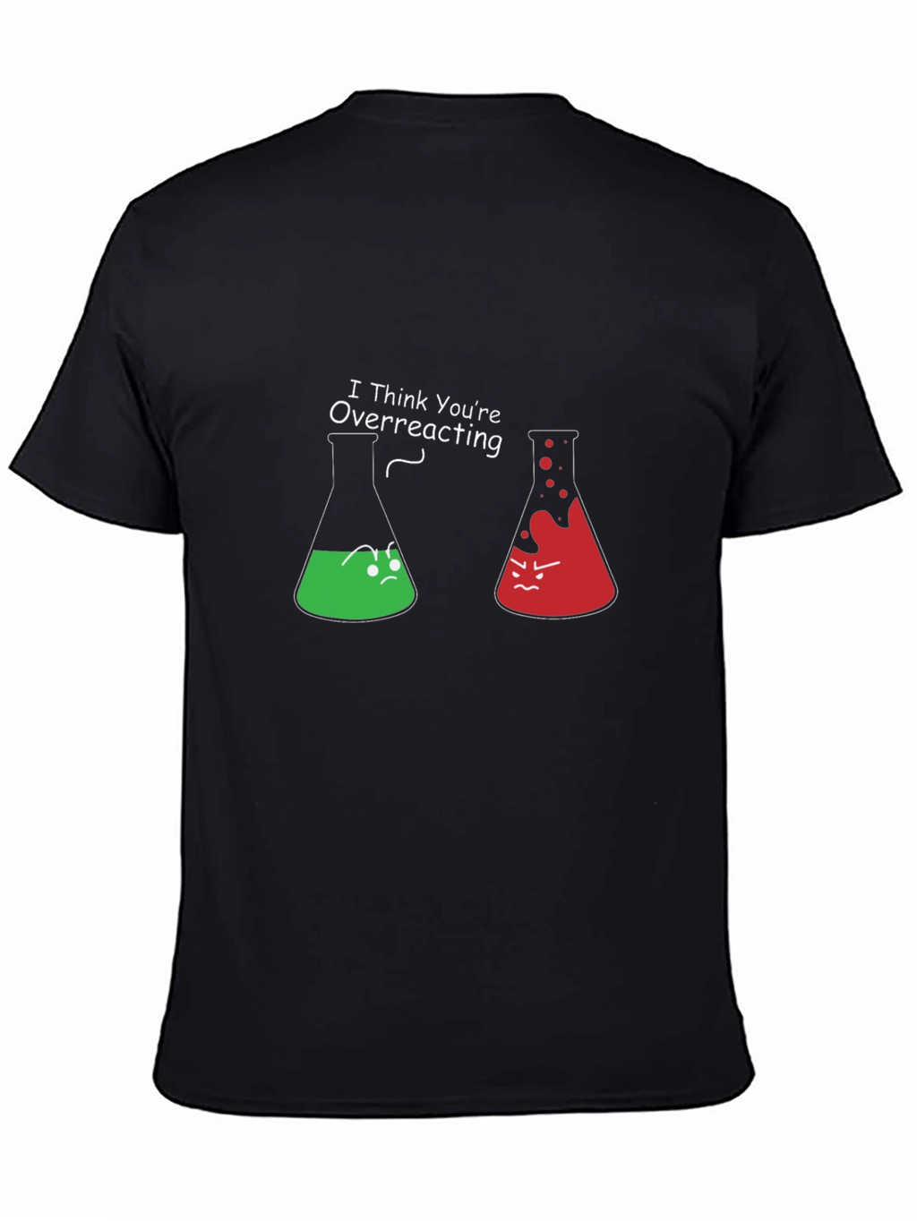 Funny Chemistry T-Shirt - I Think Youre Overreacting