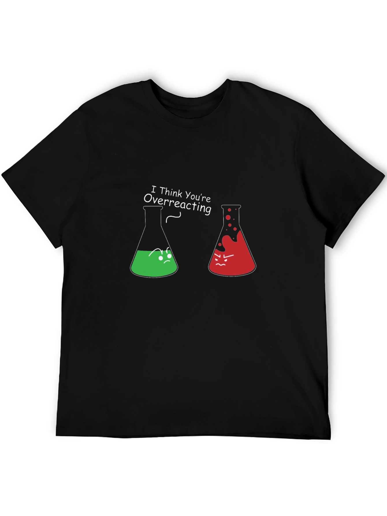 Funny Chemistry T-Shirt - I Think Youre Overreacting