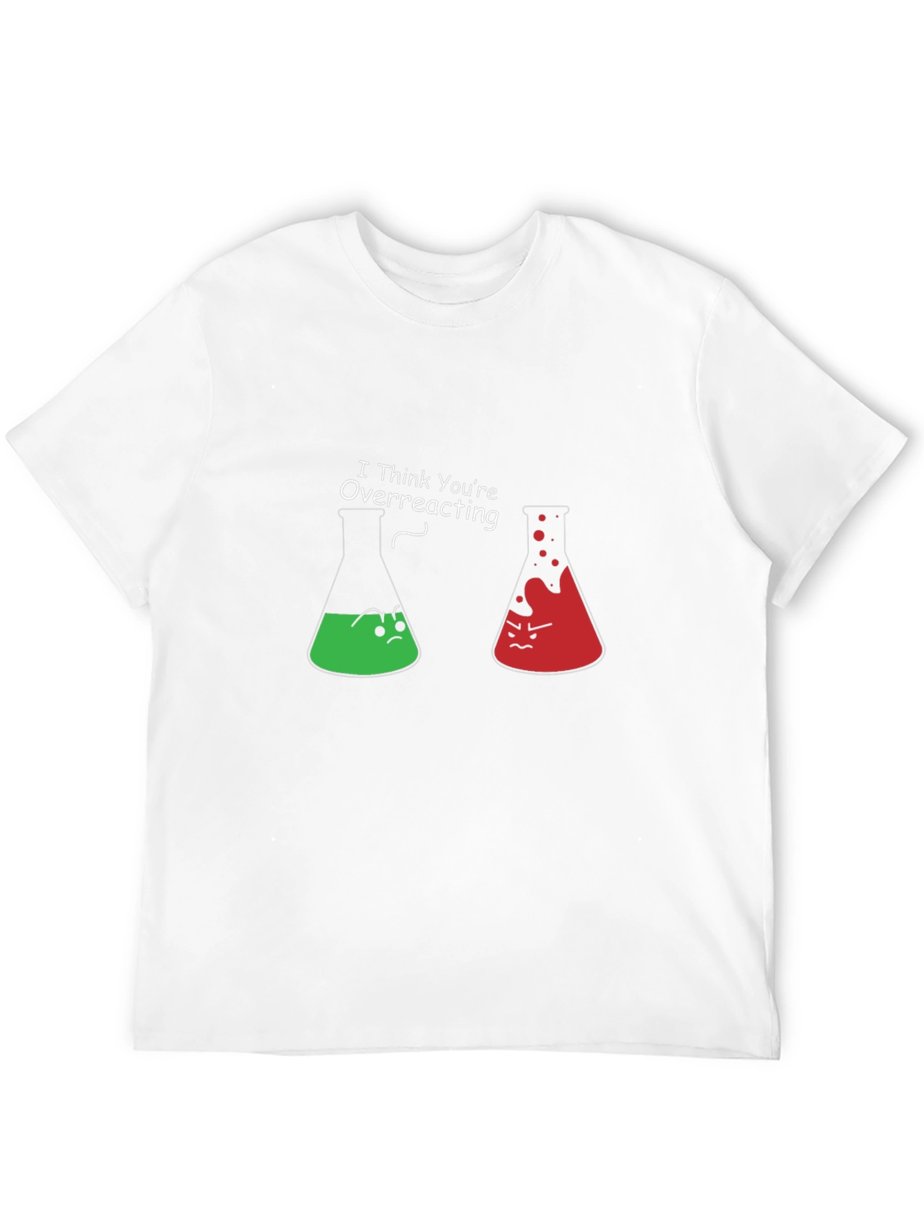 Funny Chemistry T-Shirt - I Think Youre Overreacting