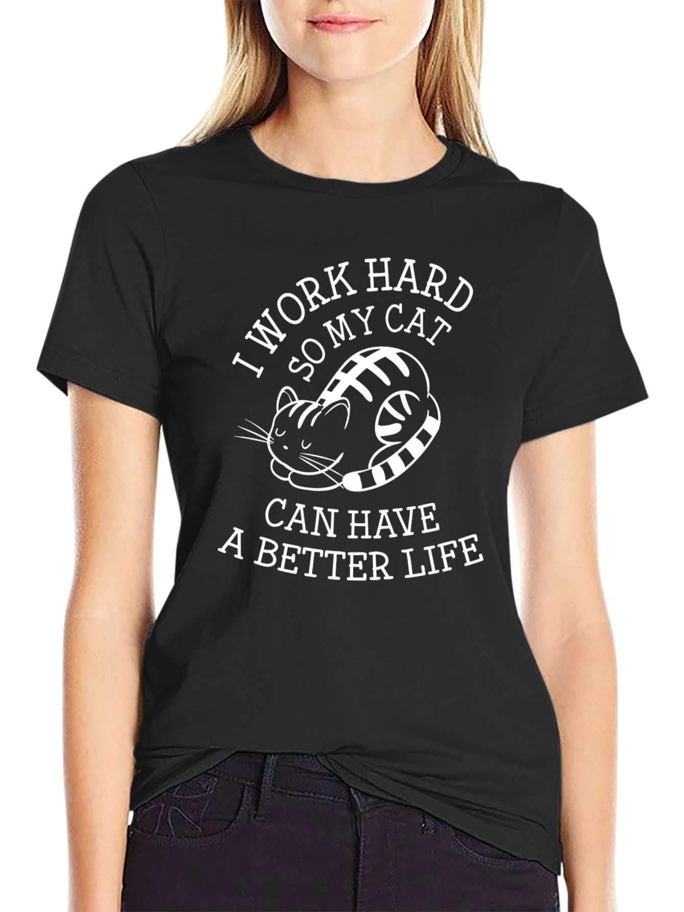 Work Hard So My Cat Can Have a Better Life T-Shirt