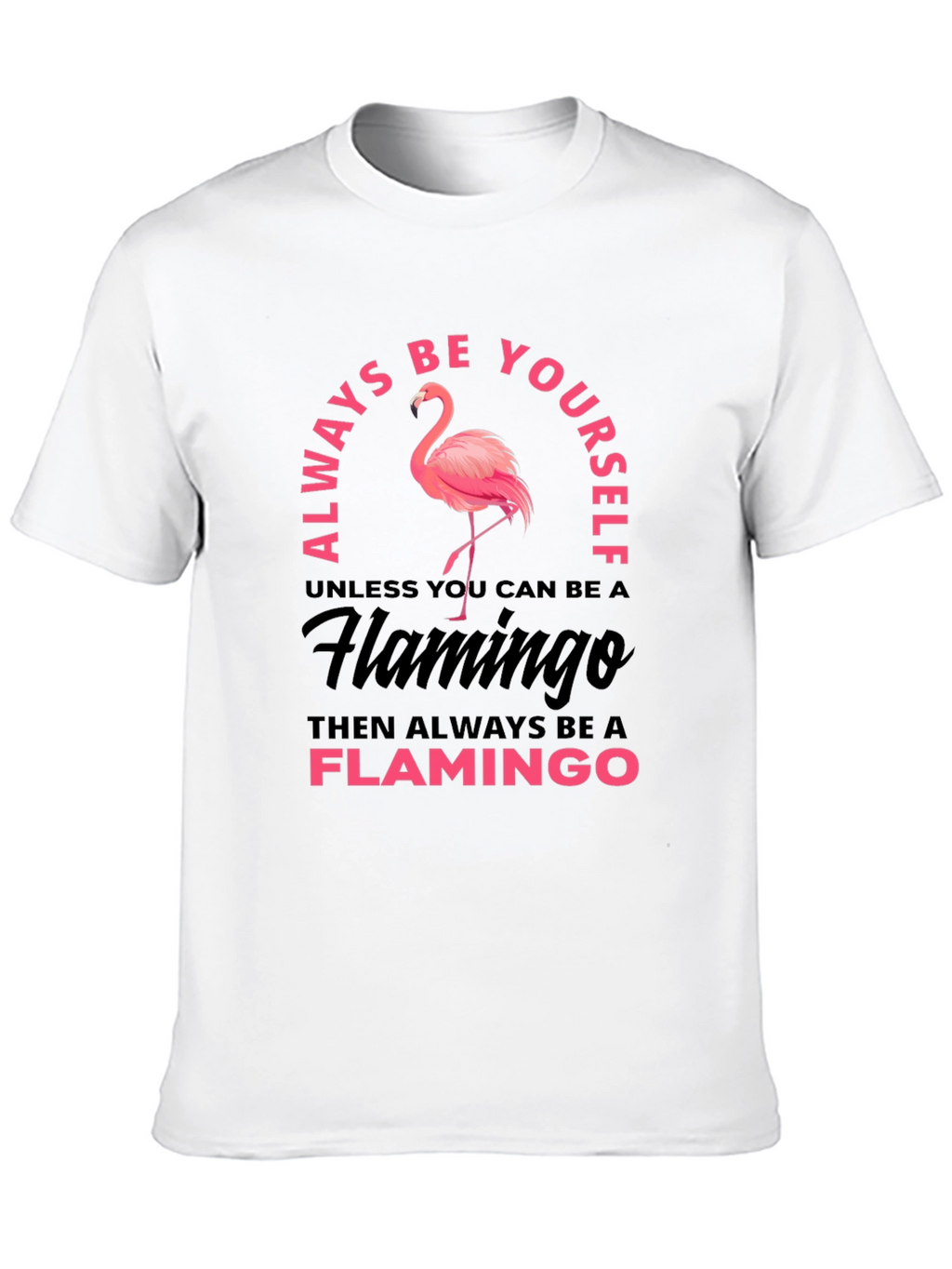 Always Be Yourself Flamingo Graphic T-Shirt