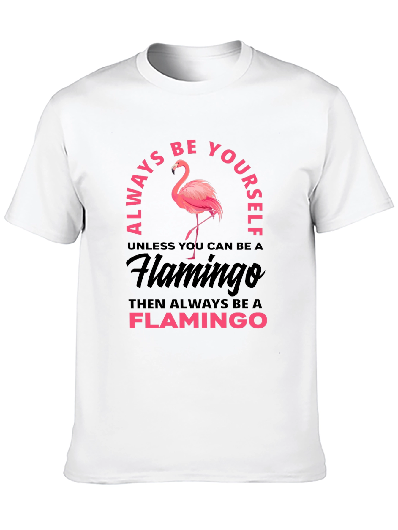 Always Be Yourself Flamingo Graphic T-Shirt